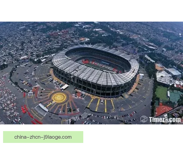 2026世界杯墨西哥城阿兹特克体育场将增设多语种导航迎全球迷